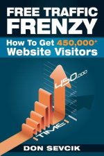 Free Traffic Frenzy: How To Get 450,000+ Website Visitors