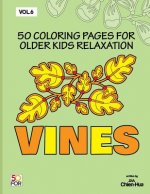 Vines 50 Coloring Pages For Older Kids Relaxation Vol.6
