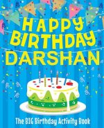 Happy Birthday Darshan - The Big Birthday Activity Book: (Personalized Children's Activity Book)
