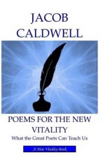 Poems for the New Vitality: What the Great Poets Can Teach Us