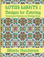Lotus Lights 1 - Designs for Coloring: 34 Intricate Patterns for Multiple Uses