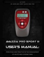 Avazzia Pro Sport III User's Guide: Principles and Practice in the Management of Acute and Chronic Pain