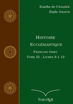 Histoire Ecclesiastique, Francais-Grec, Tome 3
