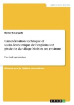 Caractérisation technique et socio-économique de l?exploitation piscicole du village Mobi et ses environs
