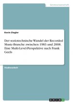 Der soziotechnische Wandel der Recorded Music-Branche zwischen 1983 und 2008. Eine Multi-Level-Perspektive nach Frank Geels