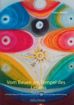 Vom Bauen am Tempel des Lebens