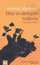 Hoy es siempre todavía. Antología poética
