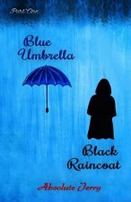 Blue Umbrella Black Raincoat: (Part One)