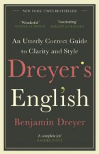 Dreyer's English: An Utterly Correct Guide to Clarity and Style