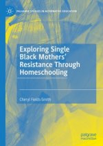 Exploring Single Black Mothers' Resistance Through Homeschooling