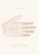 Social Evolution, Political Psychology, and the Media in Democracy