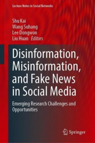 Disinformation, Misinformation, and Fake News in Social Media