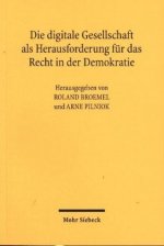 Die digitale Gesellschaft als Herausforderung fur das Recht in der Demokratie