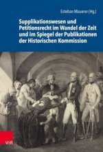 Supplikationswesen und Petitionsrecht im Wandel der Zeit und im Spiegel der Publikationen der Historischen Kommission