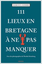 111 Lieux en Bretagne ? ne pas manquer
