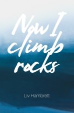 Now I Climb Rocks