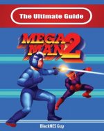 Ultimate Guide To Mega Man 2