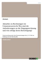 Aktuelles zu Rechnungen im Umsatzsteuerrecht. Was sind die Anforderungen an die Eingangsrechnung und wie erfolgt deren Berichtigung?
