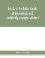 Fossils of the British Islands stratigraphically and zoologically arranged. Volume I. Palaeozoic comprising the Cambrian, Silurian, Devonian, Carbonif