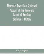 Materials Towards a Statistical Account of the town and Island of Bombay (Volume I) History