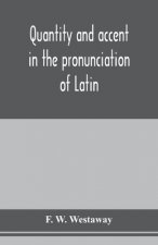 Quantity and accent in the pronunciation of Latin