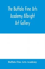 Buffalo Fine Arts Academy Albright Art Gallery;Catalogue of an exhibition of contemporary American sculpture held under the auspices of the National S