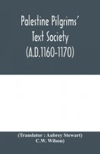Palestine Pilgrims' Text Society; Description of the Holy Land by John of Wurzburg (A.D.1160-1170)