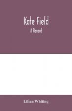 Kate Field; a record