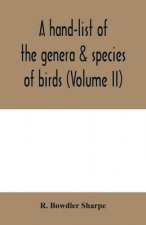 hand-list of the genera & species of birds. (Nomenclator avium tum fossilium tum viventium) (Volume II)