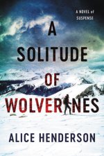 A Solitude of Wolverines: A Novel of Suspense