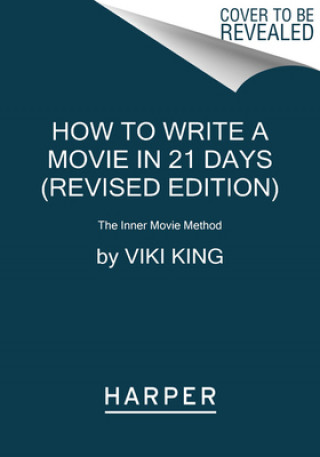 How to Write a Movie in 21 Days (Revised Edition)