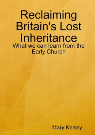 Reclaiming Britain's Lost Inheritance: What we can learn from the Early Church
