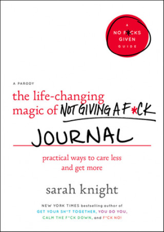 The Life-Changing Magic of Not Giving a F*ck Journal: Practical Ways to Care Less and Get More (Miękka)