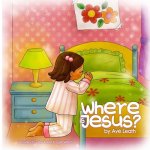 Where Is Jesus?