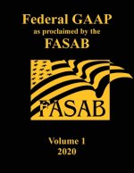 Federal GAAP as Proclaimed by the FASAB: Volume 1, 2020