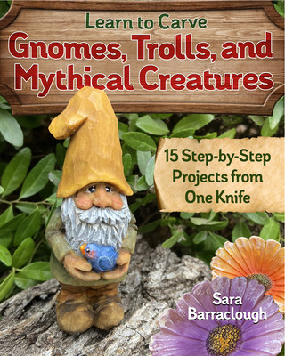 Learn to Carve Gnomes, Trolls, and Mythical Creatures