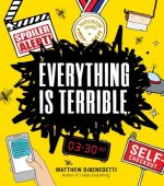 Everything Is Terrible.