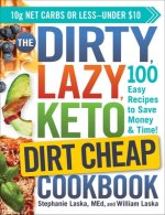 DIRTY, LAZY, KETO Dirt Cheap Cookbook