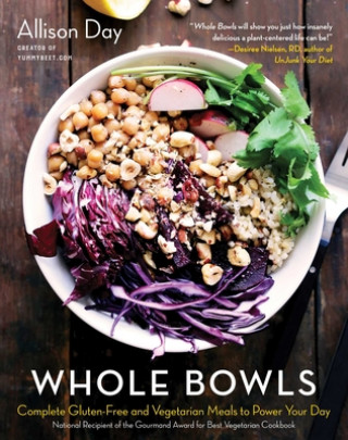 Whole Bowls: Complete Gluten-Free and Vegetarian Meals to Power Your Day