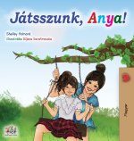 Let's play, Mom! (Hungarian Edition)