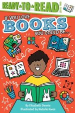 If You Love Books, You Could Be...: Ready-To-Read Level 2
