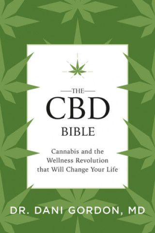 The CBD Bible: Cannabis and the Wellness Revolution That Will Change Your Life