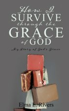 How I Survive Through the Grace of God
