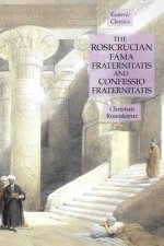 Rosicrucian Fama Fraternitatis and Confessio Fraternitatis