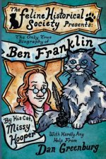 Only True Biography of Ben Franklin by His Cat, Missy Hooper
