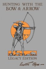 Hunting With The Bow And Arrow - Legacy Edition