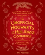 The Unofficial Hogwarts For The Holidays Cookbook
