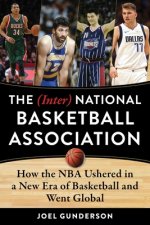 The (Inter) National Basketball Association: How the NBA Ushered in a New Era of Basketball and Went Global