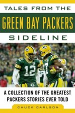 Tales from the Green Bay Packers Sideline: A Collection of the Greatest Packers Stories Ever Told
