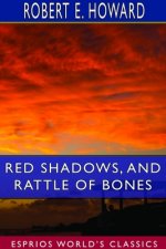 Red Shadows, and Rattle of Bones (Esprios Classics)